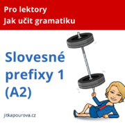 Jak učit slovesné prefixy v češtině pro cizince
