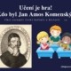 Kdo byl Jan Amos Komenský