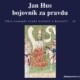 Bojovník za svobodu Jan Hus