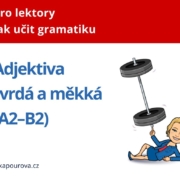 Jak učit adjektiva na úrovni A2-B2 - čeština jako cizí jazyk